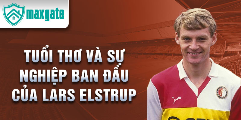 Tuổi thơ và sự nghiệp ban đầu của lars elstrup