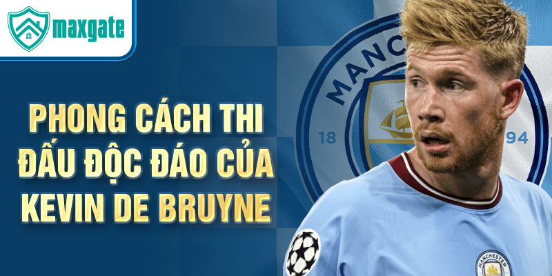 Phong cách thi đấu độc đáo của kevin de bruyne