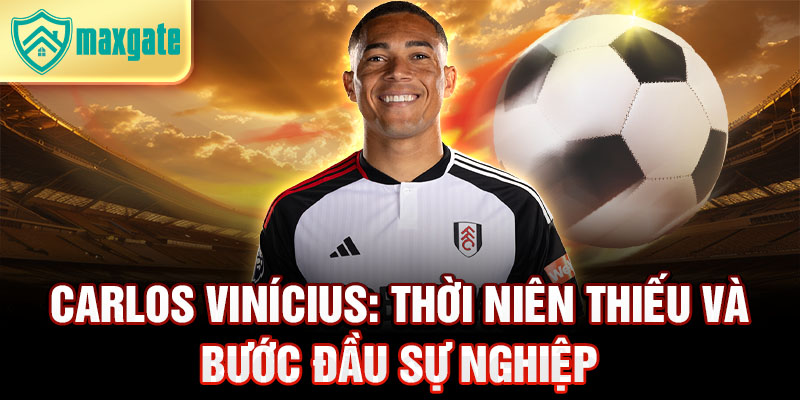 Carlos vinícius: thời niên thiếu và bước đầu sự nghiệp