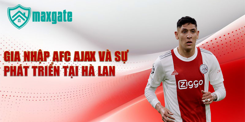 Gia nhập AFC Ajax và Sự phát triển tại Hà Lan