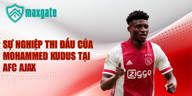 Sự nghiệp thi đấu của Mohammed Kudus tại AFC Ajax