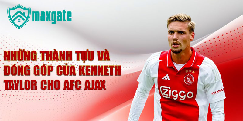 Những thành tựu và đóng góp của Kenneth Taylor cho AFC Ajax