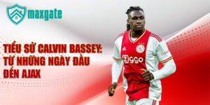 Tiểu sử calvin bassey: từ những ngày đầu đến ajax