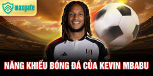Năng khiếu bóng đá của kevin mbabu