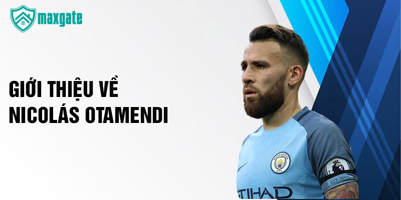 Giới thiệu về Nicolás Otamendi