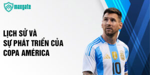 Lịch sử và sự phát triển của copa américa