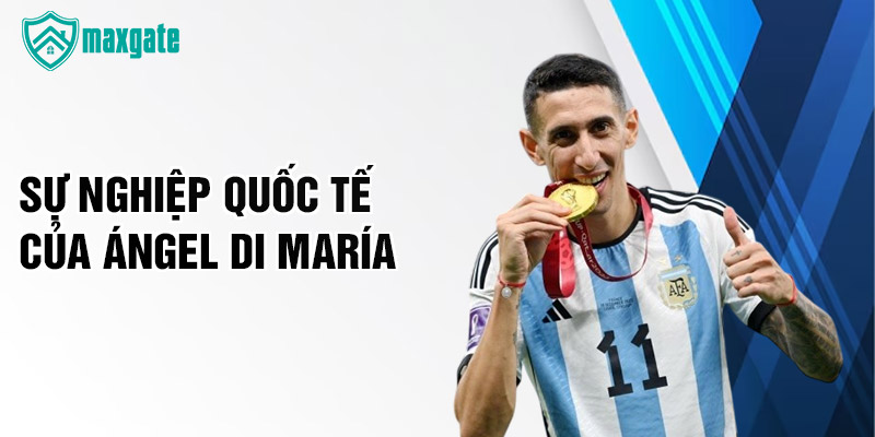 Sự nghiệp quốc tế của Ángel Di María